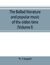 The ballad literature and popular music of the olden time