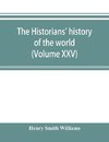 The historians' history of the world; a comprehensive narrative of the rise and development of nations as recorded by over two thousand of the great writers of all ages (Volume XXV)