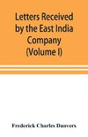 Letters received by the East India Company from its servants in the East (Volume I) 1602-1613