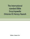 The International standard Bible Encyclopaedia (Volume III) Heresy-Naarah