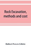 Rock excavation, methods and cost