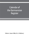 Calendar of the Gormanston register, from the original in the possession of the right honourable the viscount of Gormanston