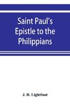 Saint Paul's Epistle to the Philippians; a revised text with Introduction,notes,and disserations