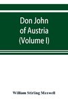 Don John of Austria, or Passages from the history of the sixteenth century 1547-1578 (Volume I)