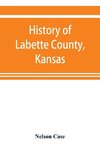 History of Labette County, Kansas, from the first settlement to the close of 1892