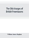 The old charges of British Freemasons