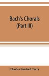 Bach's chorals (Part III) The Hymns and Hymn Melodies of the Organ Works