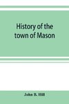 History of the town of Mason, N.H. from the first grant in 1749, to the year 1858