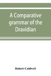 A comparative grammar of the Dravidian or south-Indian family of languages