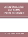 Calendar of inquisitions post mortem and other analogous documents preserved in the Public Record Office (Volume VIII) Edward III