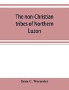 The non-Christian tribes of Northern Luzon