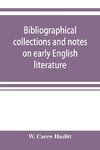 Bibliographical collections and notes on early English literature made during the years 1893-1903