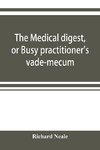 The medical digest, or Busy practitioner's vade-mecum. Appendix, including the years 1891-2-3-4, and to Aug., 1895