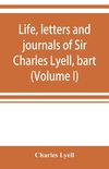 Life, letters and journals of Sir Charles Lyell, bart (Volume I)