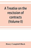 A treatise on the rescission of contracts and cancellation of written instruments (Volume II)