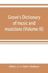 Grove's dictionary of music and musicians (Volume III)