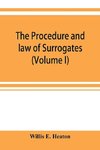 The procedure and law of Surrogates' Courts of the State of New York (Volume I)