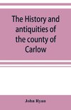 The history and antiquities of the county of Carlow