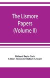 The Lismore papers, Autobiographical notes, remembrances and diaries of Sir Richard Boyle, first and 'great' Earl of Cork (Volume II)