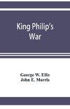 King Philip's war; based on the archives and records of Massachusetts, Plymouth, Rhode Island and Connecticut, and contemporary letters and accounts, with biographical and topographical notes