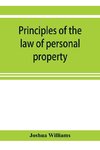 Principles of the law of personal property, intended for the use of students in conveyancing