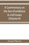 A commentary on the law of evidence in civil issues (Volume II)