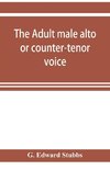 The adult male alto or counter-tenor voice