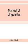 Manual of linguistics. A concise account of general and English phonology, with supplementary chapters on kindred topics