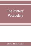 The printers' vocabulary; a collection of some 2500 technical terms, phrases, abbreviations and other expressions mostly relating to letterpress printing, many of which have been in use since the time of Caxton