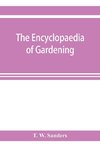 The encyclopaedia of gardening. A dictionary of cultivated plants, etc., giving in alphabetical sequence the culture and propagation of hardy and half-hardy plants, trees and shrubs, orchids, ferns, fruit, vegetables, hothouse and greenhouse plants, etc.,