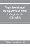 Anglo-Saxon reader (both poetry and prose) for beginners in Old English