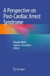 A Perspective on Post-Cardiac Arrest Syndrome