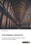 The Criminal Advocate. An Analysis of their Qualities and their Situation in the Criminal Justice System