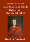 Über Anmut und Würde / Kallias oder über die Schönheit (Großdruck)