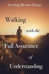 Walking with the Full Assurance of Understanding