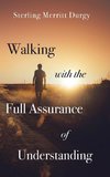 Walking with the Full Assurance of Understanding