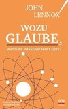 Wozu Glaube, wenn es Wissenschaft gibt?