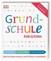 Grundschule für Eltern: Lernen lernen, Deutsch und Mathe, Fit für den Übertritt