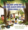 Yes, God Loves You and He's Always With You! (Even When...)