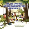 Yes, God Loves You and He's Always With You! (Even When...)