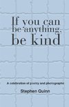 If You Can Be Anything, Be Kind