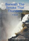 Beneath The Smoke That Thunders