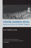 Fischer-Lichte, E: Theatre, Sacrifice, Ritual: Exploring For