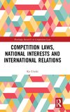 Competition Laws, National Interests and International Relations