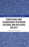 Contextualizing Eschatology in African Cultural and Religious Beliefs