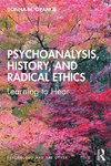 Psychoanalysis, History, and Radical Ethics