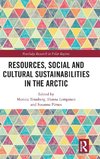 Resources, Social and Cultural Sustainabilities in the Arctic