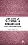 Spectrums of Shakespearean Crossdressing