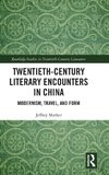 Twentieth-Century Literary Encounters in China