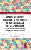 Dialogic Literary Argumentation in High School Language Arts Classrooms